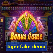 tiger fake demo